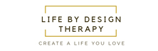 Life by Design Therapy Life by Design Therapy
